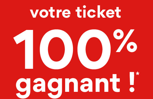 votre ticket 100% gagnant.