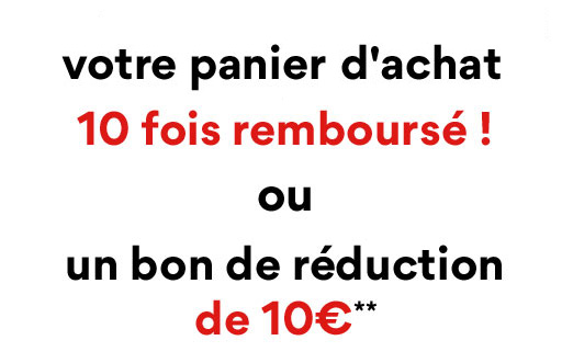 votre panier d'achat 10 fois remboursé ou un bon de réduction de 10€